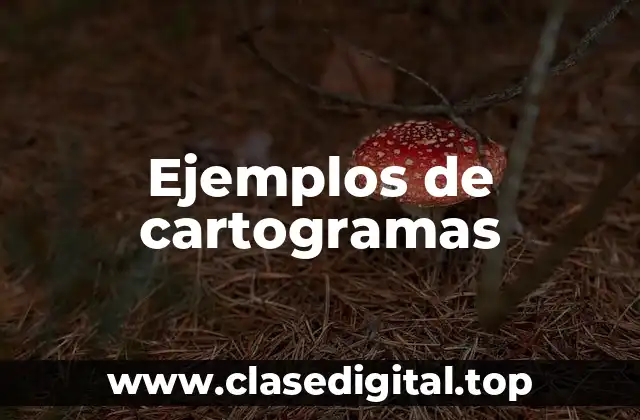 Ejemplos de cartogramas