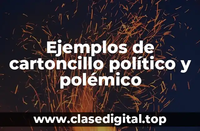 Ejemplos de cartoncillo político y polémico