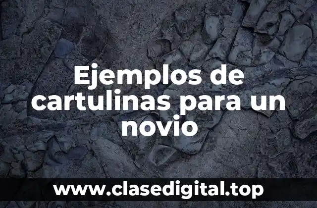 Ejemplos de cartulinas para un novio