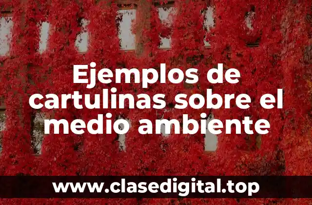 Ejemplos de cartulinas sobre el medio ambiente