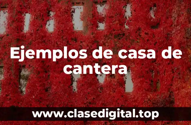 Ejemplos de casa de cantera