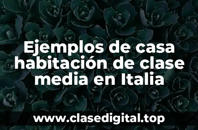 Ejemplos de casa habitación de clase media en Italia