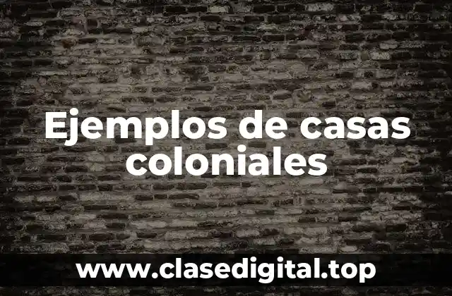 Ejemplos de casas coloniales