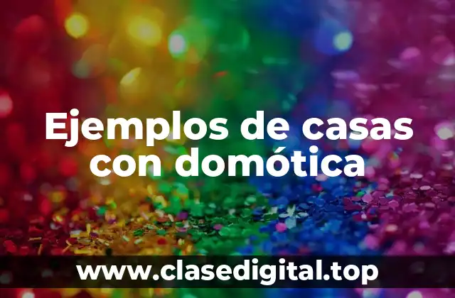 Ejemplos de casas con domótica