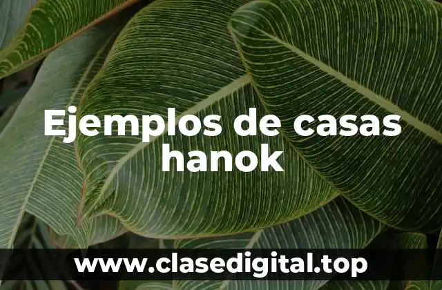 Ejemplos de casas hanok