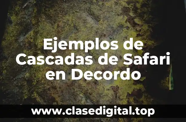 Ejemplos de Cascadas de Safari en Decordo