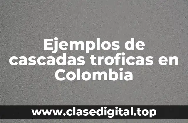 Ejemplos de cascadas troficas en Colombia