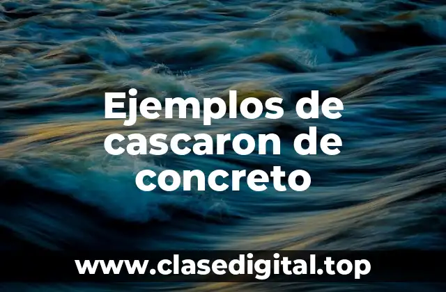Ejemplos de cascaron de concreto