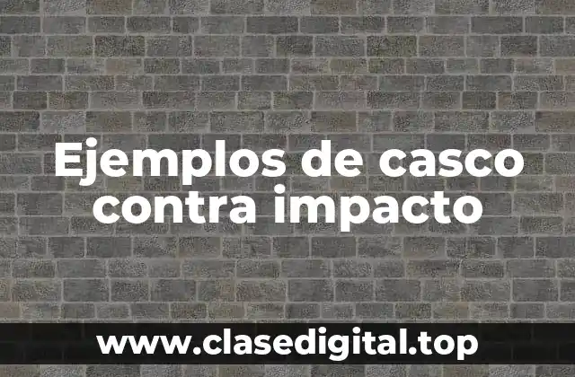 Ejemplos de casco contra impacto