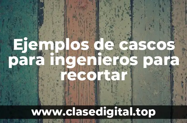 Ejemplos de cascos para ingenieros para recortar