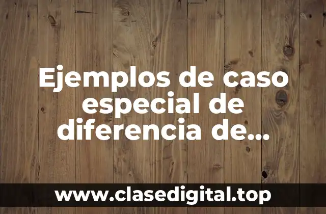 Ejemplos de caso especial de diferencia de cuadrados perfectos