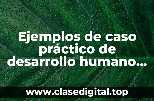 Ejemplos de caso práctico de desarrollo humano de la confianza