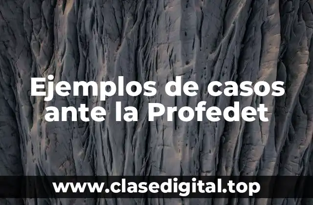 Ejemplos de casos ante la Profedet