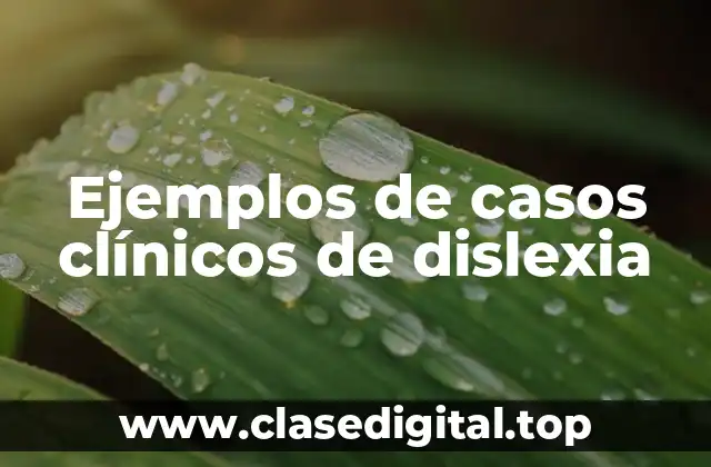 Ejemplos de casos clínicos de dislexia