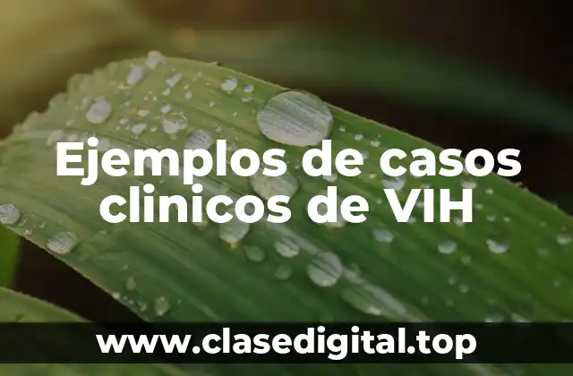 Ejemplos de casos clinicos de VIH