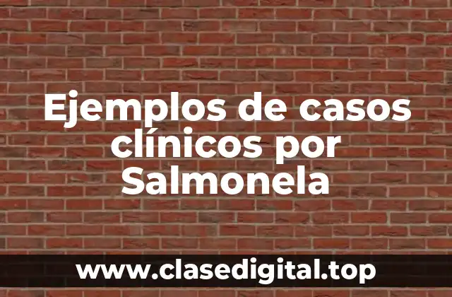 Ejemplos de casos clínicos por Salmonela