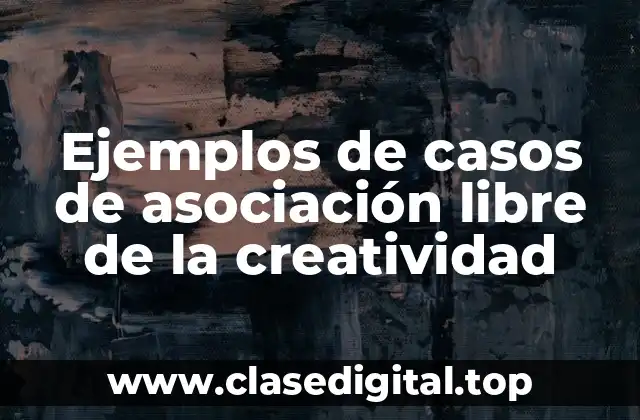 Ejemplos de casos de asociación libre de la creatividad
