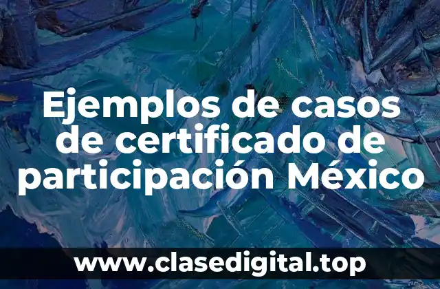 Ejemplos de casos de certificado de participación México