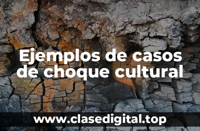 Ejemplos de casos de choque cultural