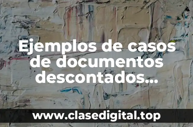 Ejemplos de casos de documentos descontados contabilidad