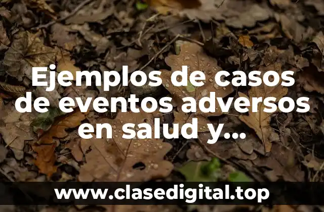 Ejemplos de casos de eventos adversos en salud y Significado