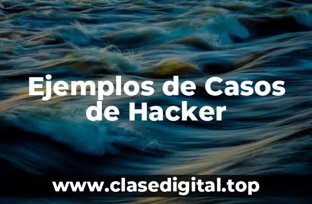 Ejemplos de Casos de Hacker