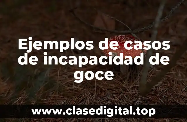 Ejemplos de casos de incapacidad de goce