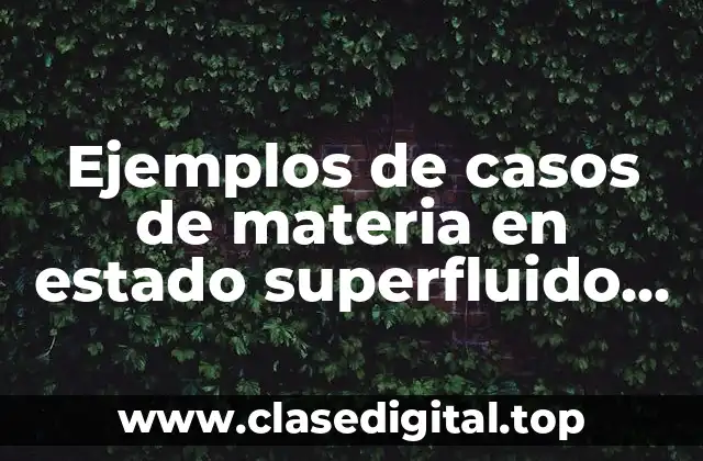 Ejemplos de casos de materia en estado superfluido para colorear