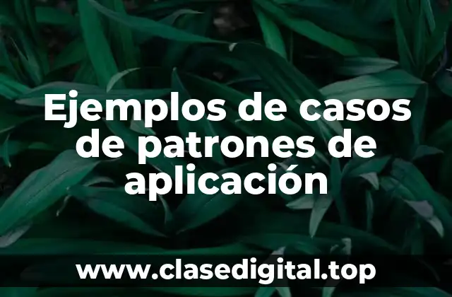 Ejemplos de casos de patrones de aplicación