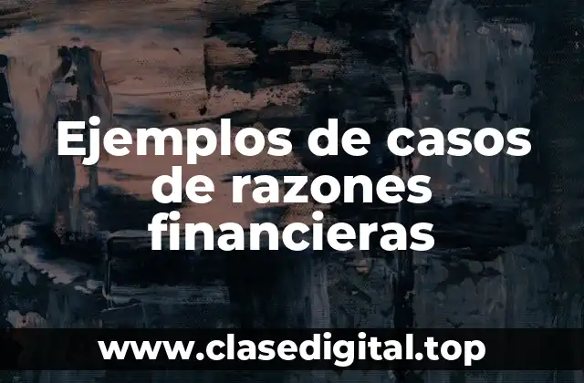 Ejemplos de casos de razones financieras
