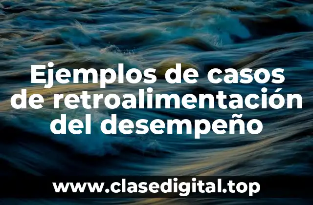 Ejemplos de casos de retroalimentación del desempeño