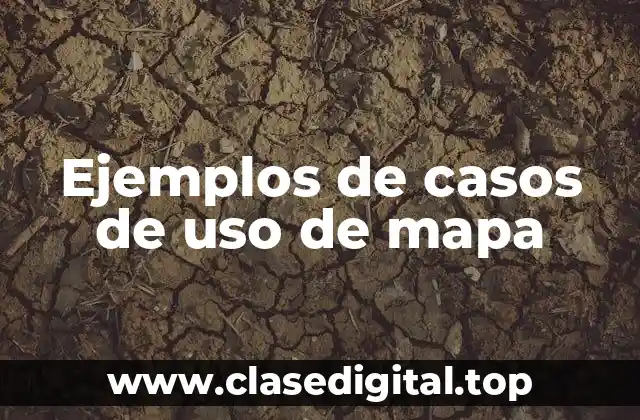 Ejemplos de casos de uso de mapa