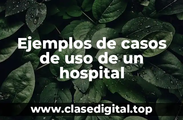 Ejemplos de casos de uso de un hospital