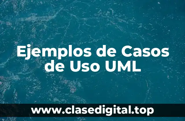 Ejemplos de Casos de Uso en UML