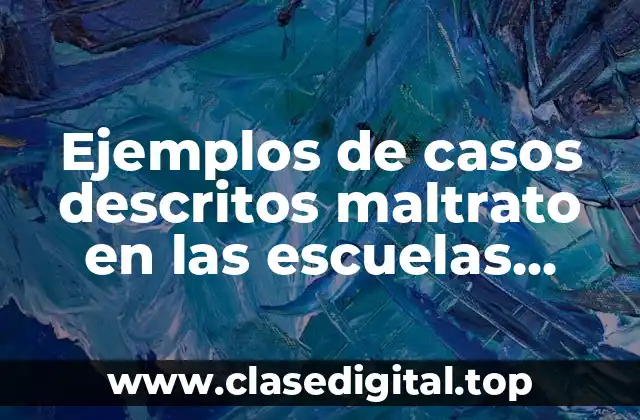 Ejemplos de casos descritos maltrato en las escuelas primaria