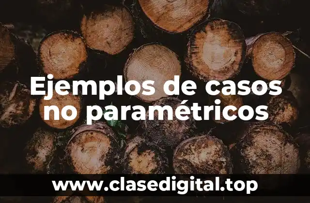 Ejemplos de casos no paramétricos