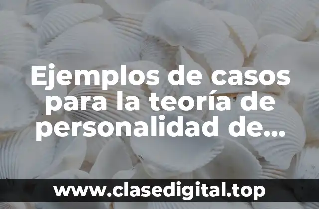 Ejemplos de casos para la teoría de personalidad de Freud