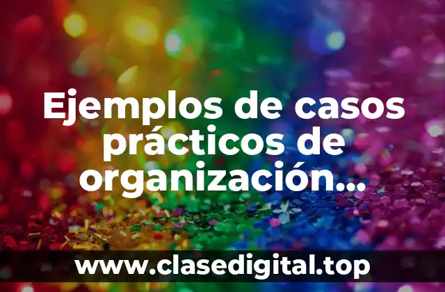 Ejemplos de casos prácticos de organización informal y formal