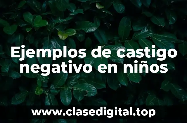 Ejemplos de castigo negativo en niños