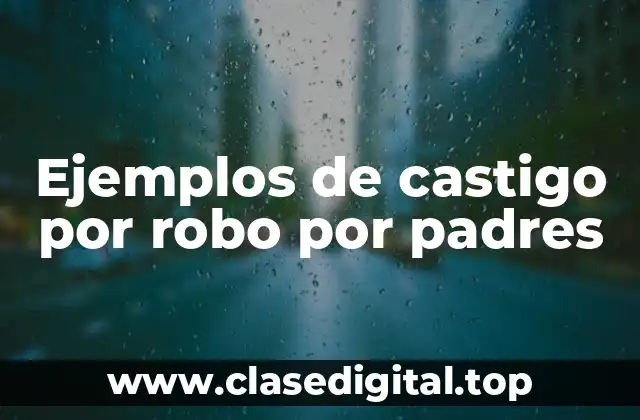 Ejemplos de castigo por robo por padres