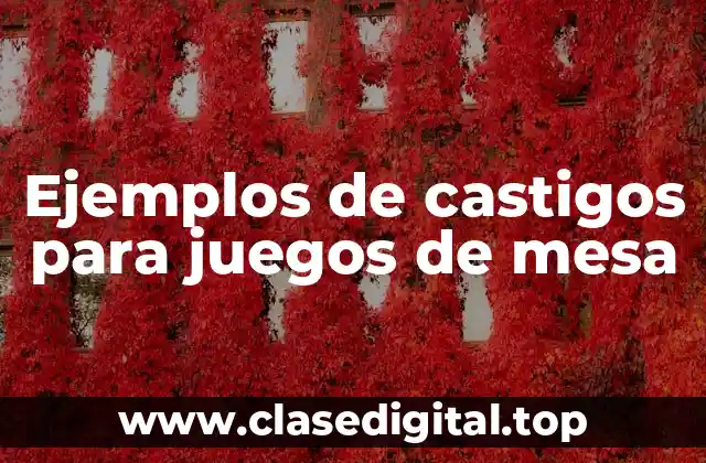 Ejemplos de castigos para juegos de mesa