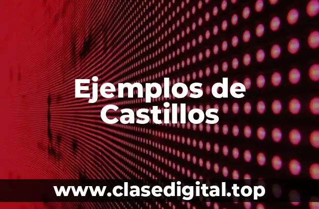 Ejemplos de Castillos