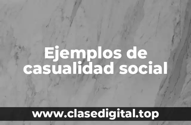 Ejemplos de casualidad social