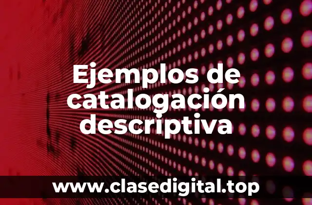 Ejemplos de catalogación descriptiva