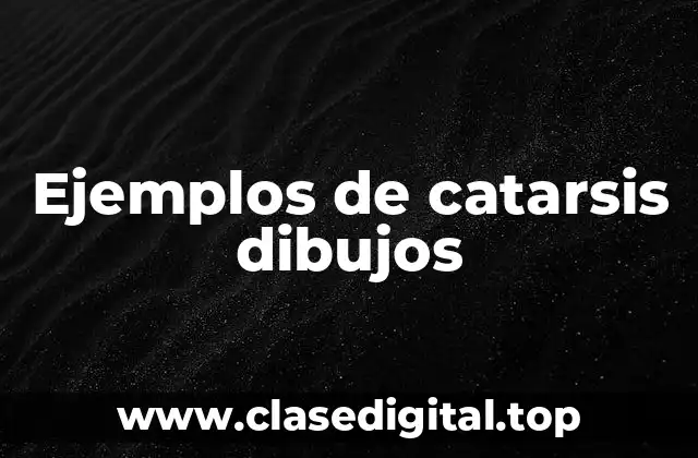 Ejemplos de catarsis dibujos