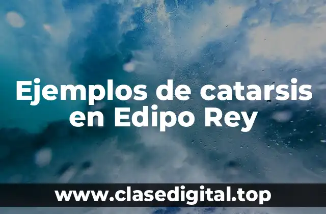 Ejemplos de catarsis en Edipo Rey