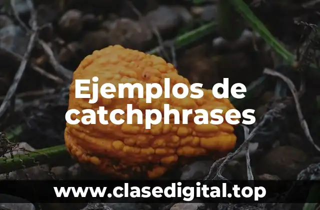 Ejemplos de catchphrases