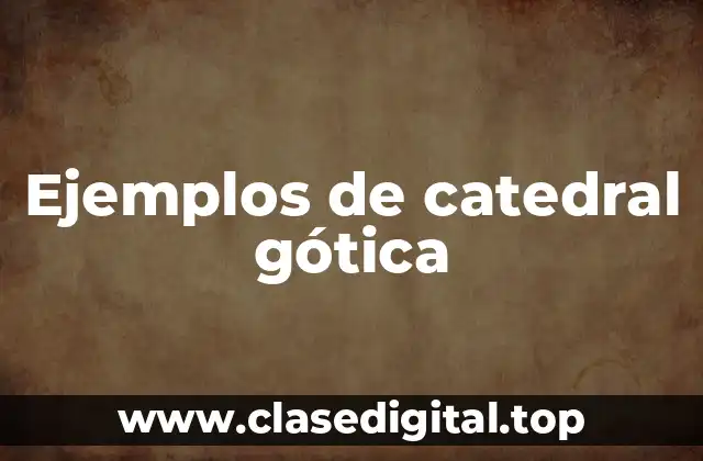 Ejemplos de catedral gótica