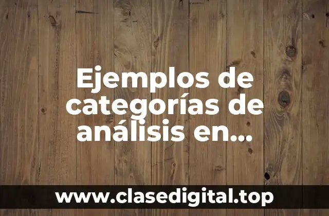 Ejemplos de categorías de análisis en investigación cualitativa