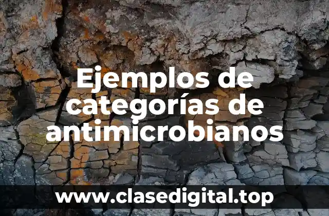 Ejemplos de categorías de antimicrobianos